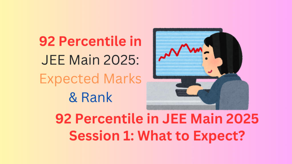 92 Percentile in JEE Main 2025 Session 1: What to Expect?