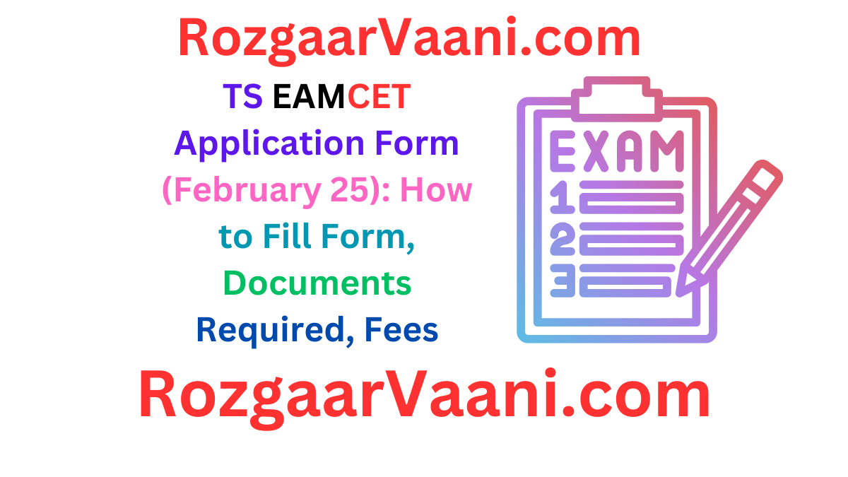 TS EAMCET Application Form 2025: Registration, Dates, Fees, Documents & How to Apply