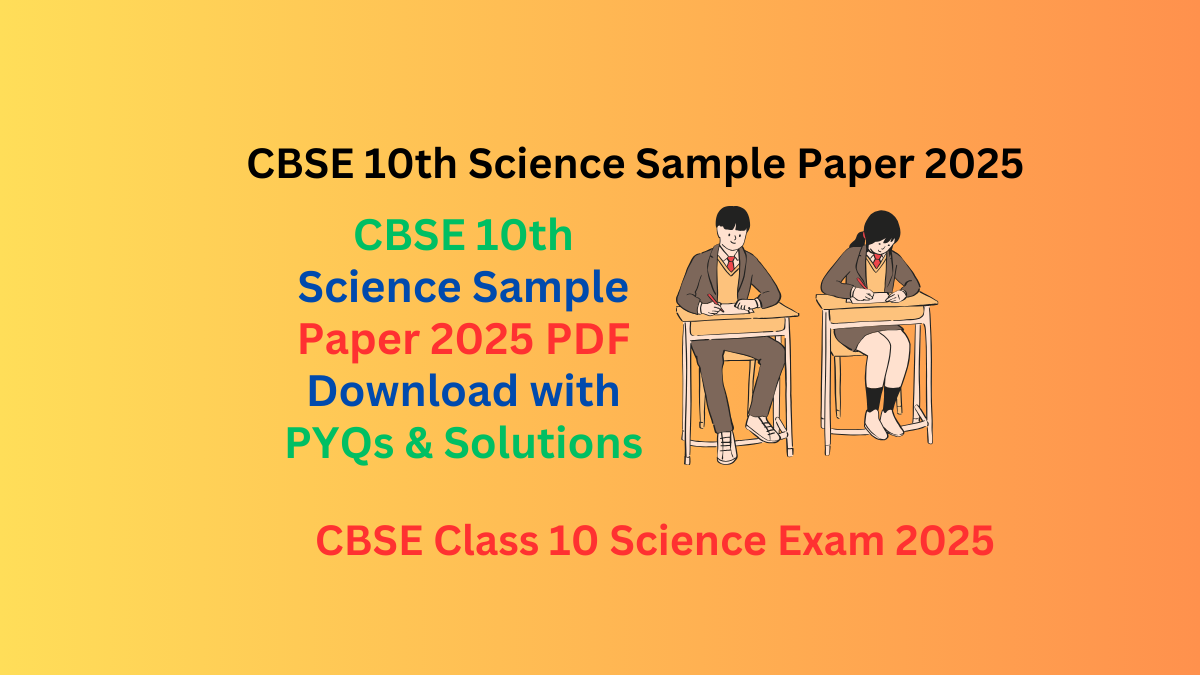 CBSE 10th Science Sample Paper 2025 PDF Download with PYQs & Solutions