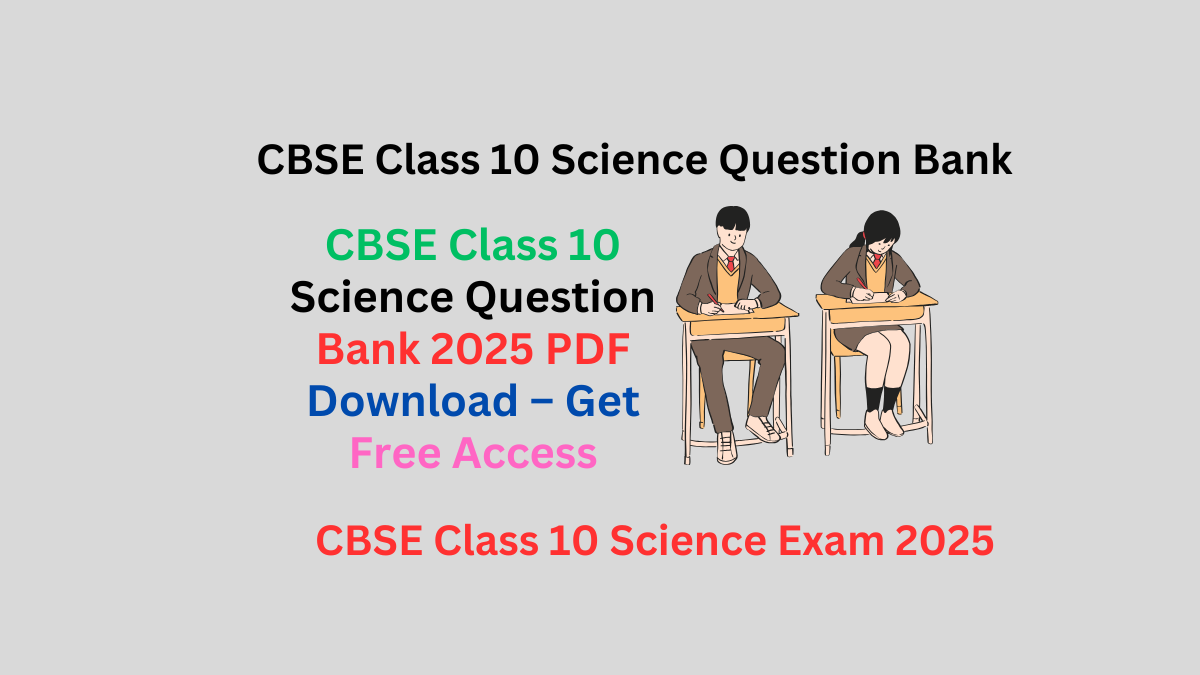CBSE Class 10 Science Question Bank 2025 PDF Download – Get Free Access