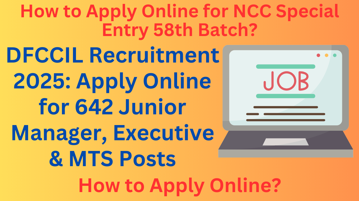 DFCCIL Recruitment 2025: Apply Online for 642 Junior Manager, Executive & MTS Posts