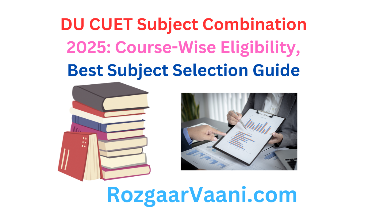 DU CUET Subject Combination 2025 PDF: Course-Wise Eligibility, Best Subject Selection Guide