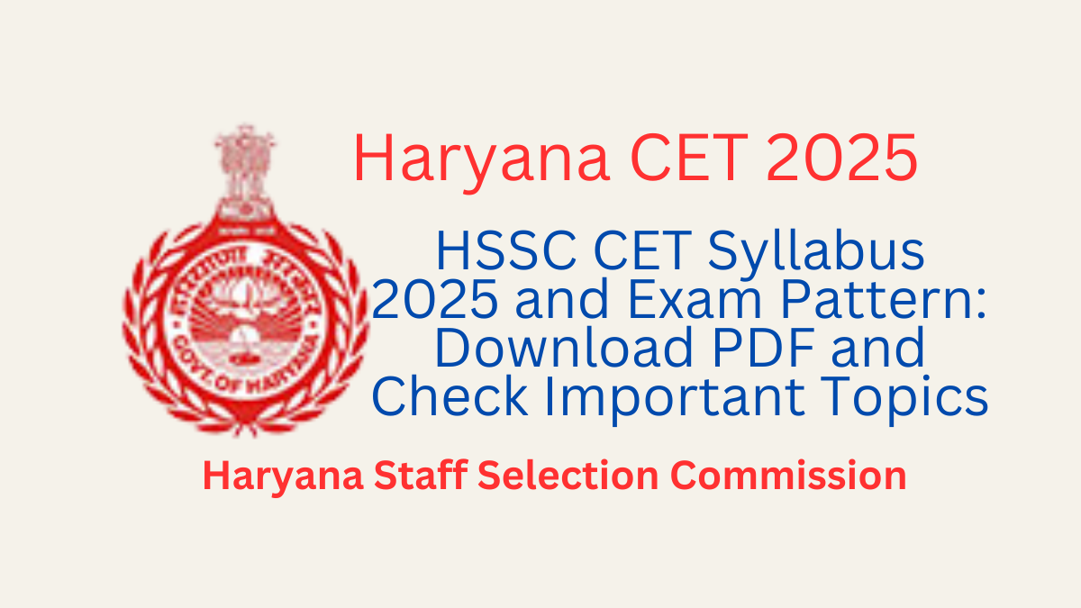 HSSC CET Syllabus 2025 and Exam Pattern: Download PDF and Check Important Topics