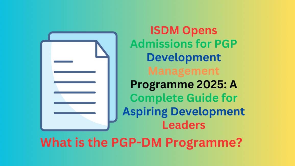 ISDM Opens Admissions for PGP Development Management Programme 2025: A Complete Guide for Aspiring Development Leaders
