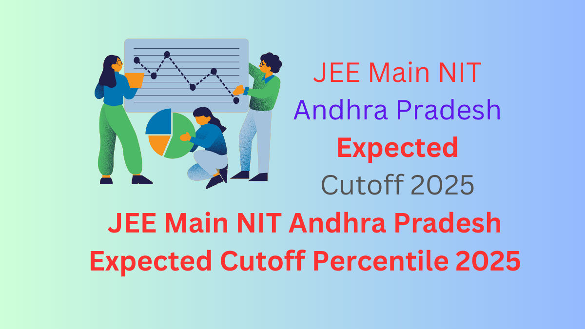 JEE Main NIT Andhra Pradesh Expected Cutoff Percentile 2025