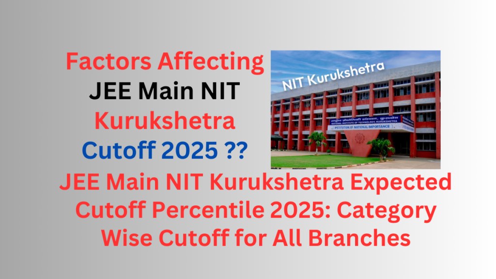 JEE Main NIT Kurukshetra Expected Cutoff Percentile 2025: Category Wise Cutoff for All Branches