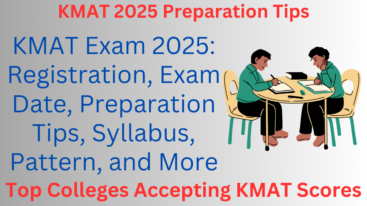 KMAT Exam 2025: Registration, Exam Date, Preparation Tips, Syllabus, Pattern, and More