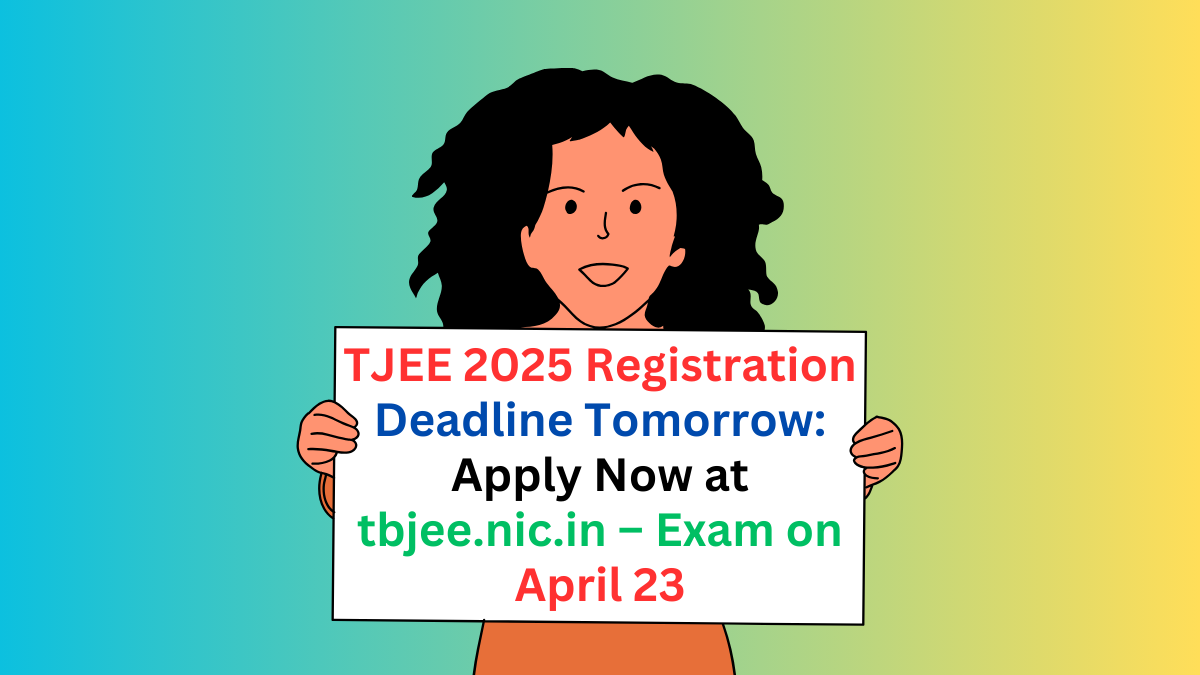 TJEE 2025 Registration Deadline Tomorrow: Apply Now at tbjee.nic.in – Exam on April 23