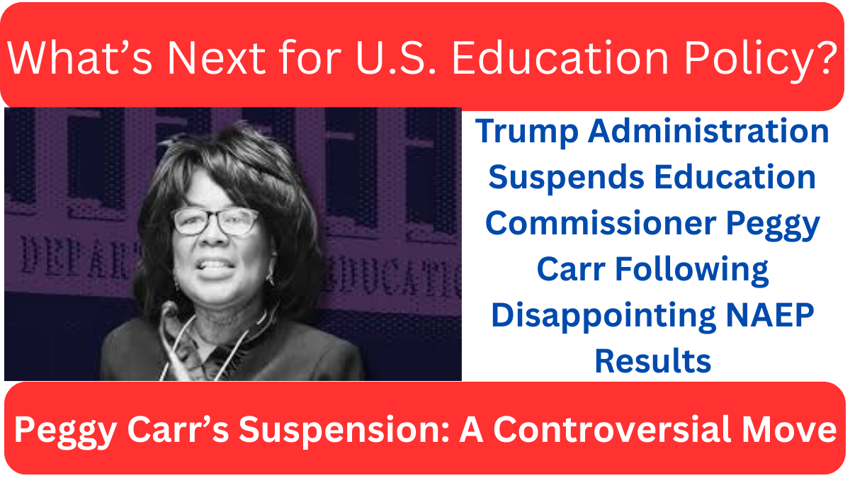 Trump Administration Suspends Education Commissioner Peggy Carr Following Disappointing NAEP Results