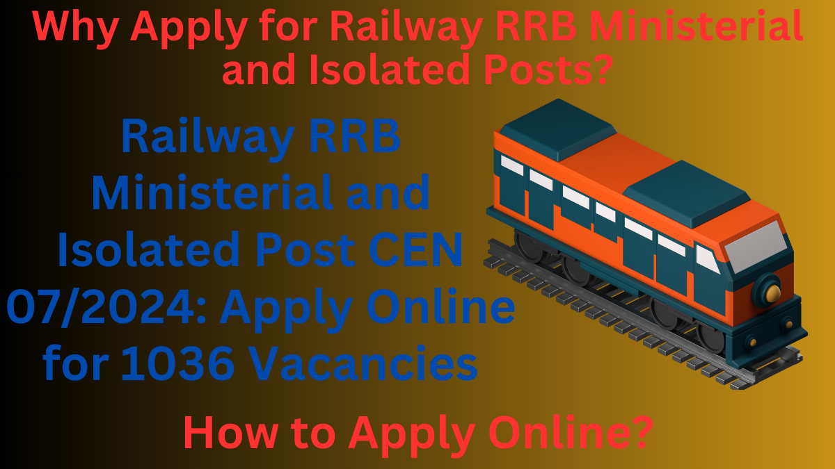 Railway RRB Ministerial and Isolated Post CEN 07/2024: Apply Online for 1036 Vacancies