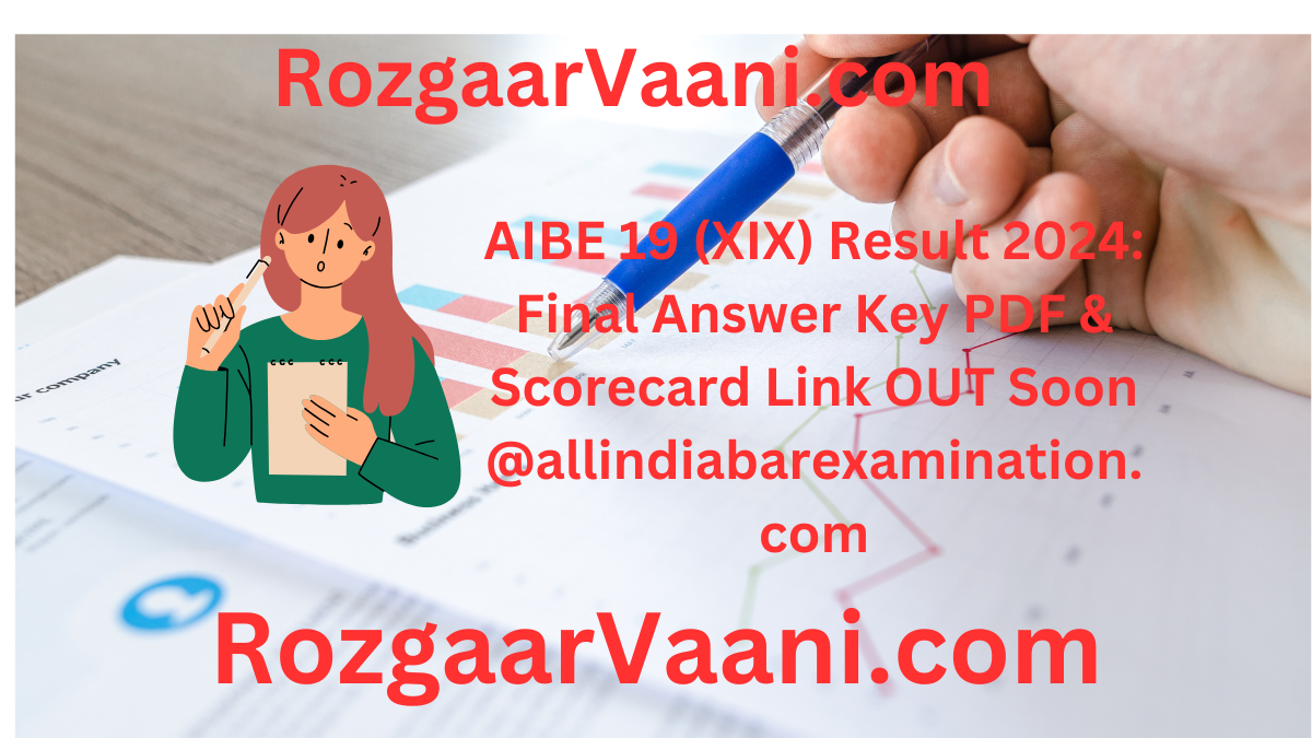 AIBE 19 (XIX) Result 2024: Final Answer Key PDF & Scorecard Link OUT Soon @allindiabarexamination.com