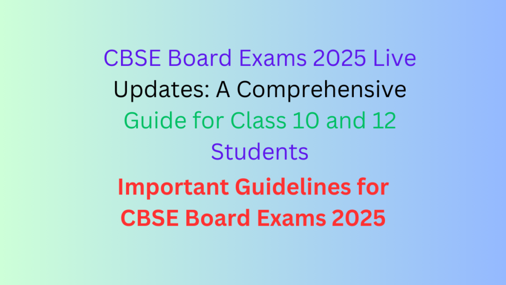 CBSE Board Exams 2025 Live Updates: Student Reactions, Guidelines, and Preparation Tips