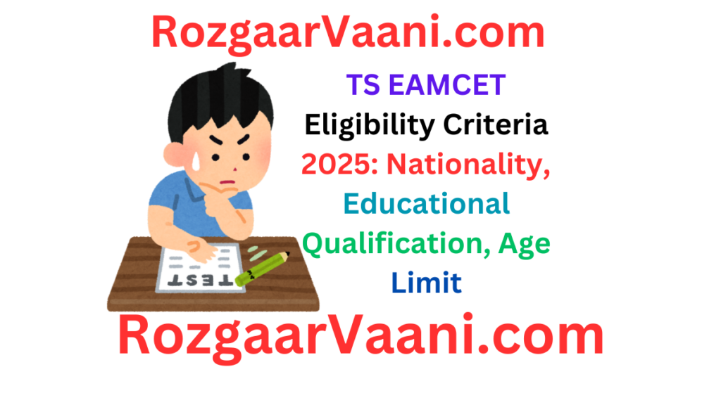 TS EAMCET Eligibility Criteria 2025: Nationality, Educational Qualification, Age Limit